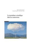 Le journalisme scientifique dans les controverses Le journalisme scientifique dans les controverses