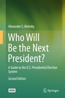 Who Will Be the Next President?: A Guide to the U.S. Presidential Election System Who Will Be the Next President?: A Guide to the U.S. Presidential Election System