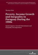 Poverty, Income Growth and Inequality in Paraguay During the 1990s Poverty, Income Growth and Inequality in Paraguay During the 1990s