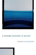 A Future History of Water A Future History of Water