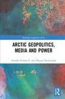 Arctic Geopolitics, Media and Power Arctic Geopolitics, Media and Power