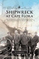 Shipwreck at Cape Flora: The Expeditions of Benjamin Leigh Smith, England's Forgotten Arctic Explorer Shipwreck at Cape Flora: The Expeditions of Benjamin Leigh Smith, England's Forgotten Arctic Explorer