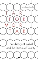 Tar for Mortar: "The Library of Babel" and the Dream of Totality