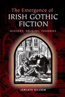 The Emergence of Irish Gothic Fiction The Emergence of Irish Gothic Fiction