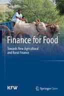 Finance for Food: Towards New Agricultural and Rural Finance Finance for Food: Towards New Agricultural and Rural Finance