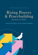 Rising Powers and Peacebuilding: Breaking the Mold? Rising Powers and Peacebuilding: Breaking the Mold?