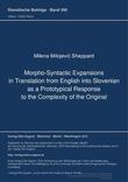 Morpho-Syntactic Expansions in Translation from English into Slovenian as a Prototypical Response to the Complexity of the Original Morpho-Syntactic Expansions in Translation from English into Slovenian as a Prototypical Response to the Complexity of the Original