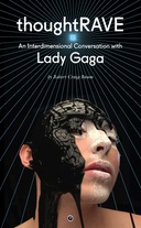 thoughtRave: An Interdimensional Conversation with Lady Gaga thoughtRave: An Interdimensional Conversation with Lady Gaga