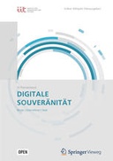 Digitale Souveränität: Bürger | Unternehmen | Staat Digitale Souveränität: Bürger | Unternehmen | Staat