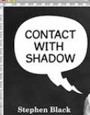 Contact With Shadow