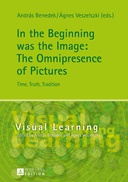 In the Beginning was the Image: The Omnipresence of Pictures In the Beginning was the Image: The Omnipresence of Pictures