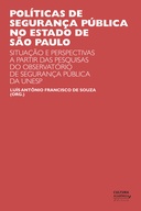 Políticas de segurança pública no estado de São Paulo: situações e perspectivas a partir das pesquisas do Observatório de Segurança Pública da UNESP Políticas de segurança pública no estado de São Paulo: situações e perspectivas a partir das pesquisas do Observatório de Segurança Pública da UNESP