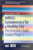 AiREAS: Sustainocracy for a Healthy City: The Invisible made Visible Phase 1 AiREAS: Sustainocracy for a Healthy City: The Invisible made Visible Phase 1