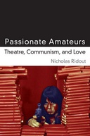 Passionate Amateurs - Theatre, Communism and Love Passionate Amateurs - Theatre, Communism and Love