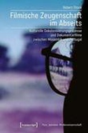 Filmische Zeugenschaft im Abseits Filmische Zeugenschaft im Abseits