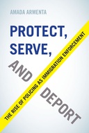 Protect, Serve, and Deport Protect, Serve, and Deport