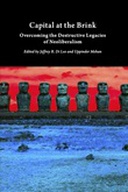 Capital at the Brink: Overcoming the Destructive Legacies of Neoliberalism Capital at the Brink: Overcoming the Destructive Legacies of Neoliberalism