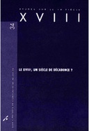 Le XVIIIe, un siècle de décadence? Le XVIIIe, un siècle de décadence?