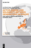Active ageing and solidarity between generations in Europe. First results from SHARE after the economic crisis Active ageing and solidarity between generations in Europe. First results from SHARE after the economic crisis