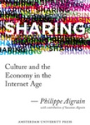 Sharing : Culture and the Economy in the Internet Age Sharing : Culture and the Economy in the Internet Age