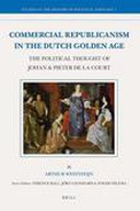 Commercial Republicanism in the Dutch Golden Age Commercial Republicanism in the Dutch Golden Age