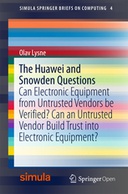 The Huawei and Snowden Questions: Can Electronic Equipment from Untrusted Vendors be Verified? Can an Untrusted Vendor Build Trust into Electronic Equipment? The Huawei and Snowden Questions: Can Electronic Equipment from Untrusted Vendors be Verified? Can an Untrusted Vendor Build Trust into Electronic Equipment?
