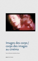 Images des corps / corps des images au cinéma Images des corps / corps des images au cinéma