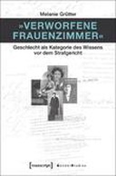 »Verworfene Frauenzimmer« »Verworfene Frauenzimmer«