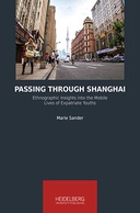 Passing Through Shanghai: Ethnographic Insights into the Mobile Lives of Expatriate Youths Passing Through Shanghai: Ethnographic Insights into the Mobile Lives of Expatriate Youths