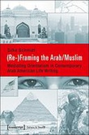 (Re-)Framing the Arab/Muslim (Re-)Framing the Arab/Muslim
