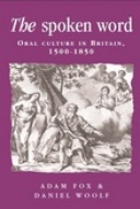 The spoken word: Oral culture in Britain, 1500-1850 The spoken word: Oral culture in Britain, 1500-1850