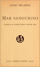 Mar sanguigno
(Offerta al nostro buon vecchio Dio) Mar sanguigno
(Offerta al nostro buon vecchio Dio)
