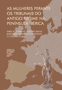 As mulheres perante os tribunais do Antigo Regime na Península Ibérica As mulheres perante os tribunais do Antigo Regime na Península Ibérica
