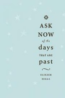 Ask Now of the Days that are Past Ask Now of the Days that are Past