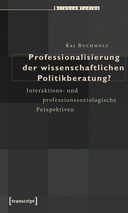 Professionalisierung der wissenschaftlichen Politikberatung? Professionalisierung der wissenschaftlichen Politikberatung?