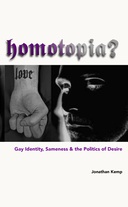 Homotopia?: Gay Identity, Sameness and the Politics of Desire Homotopia?: Gay Identity, Sameness and the Politics of Desire