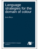 Language strategies for the domain of colour Language strategies for the domain of colour