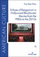 Echoes of Reaganism in Hollywood Blockbuster Movies from the 1980s to the 2010s