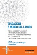 Educazione e mondo del lavoro. Figure di accompagnamento e potenzialità delle nuove tecnologie nei servizi di bilancio delle competenze e nell'orientamento professionale