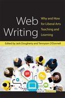 Web Writing: Why and How for Liberal Arts Teaching and Learning Web Writing: Why and How for Liberal Arts Teaching and Learning