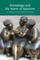 Knowledge and the Norm of Assertion: An Essay in Philosophical Science Knowledge and the Norm of Assertion: An Essay in Philosophical Science