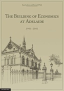 The Building of Economics at Adelaide, 1901-2001 The Building of Economics at Adelaide, 1901-2001