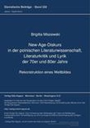 New-Age-Diskurs in der polnischen Literaturwissenschaft, Literaturkritik und Lyrik der 70er und 80er Jahre New-Age-Diskurs in der polnischen Literaturwissenschaft, Literaturkritik und Lyrik der 70er und 80er Jahre
