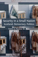 Security in a Small Nation: Scotland, Democracy, Politics Security in a Small Nation: Scotland, Democracy, Politics