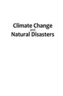 Climate Change and Natural Disasters Climate Change and Natural Disasters