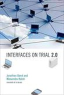 Interfaces on Trial 2.0 Interfaces on Trial 2.0