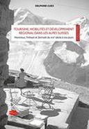 Tourisme, mobilités et développement régional dans les Alpes Suisses : mise en s Tourisme, mobilités et développement régional dans les Alpes Suisses : mise en s